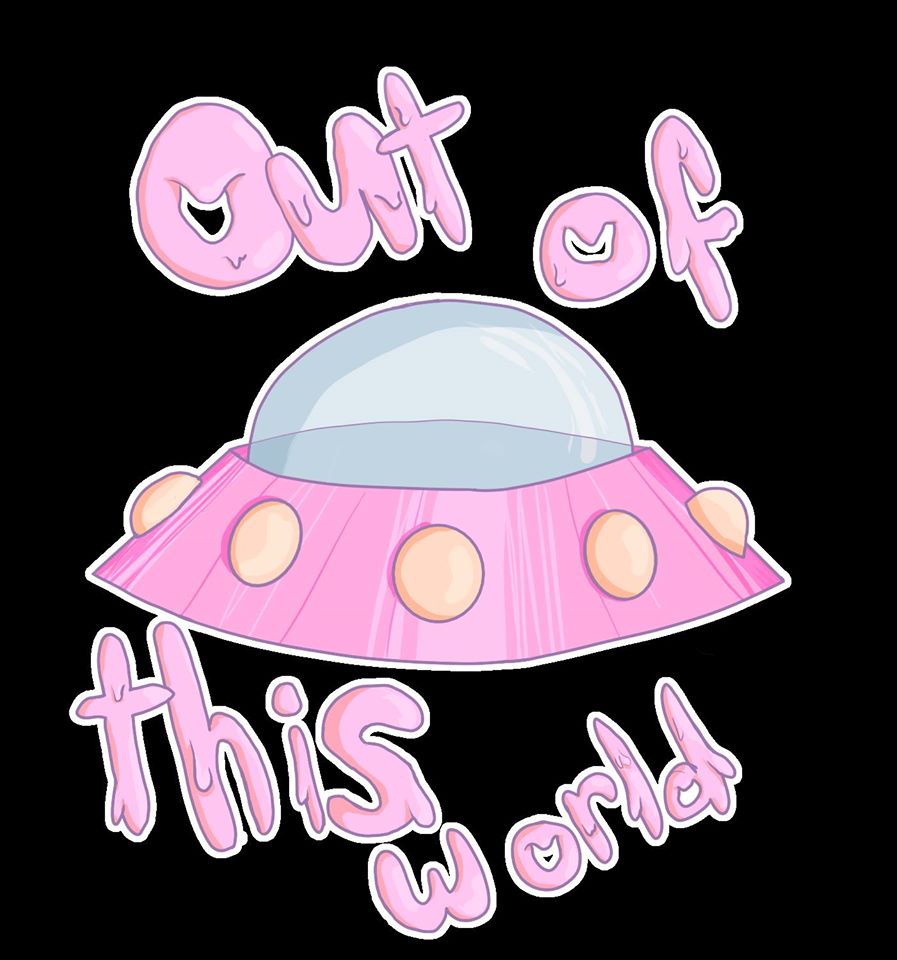 A pink flying saucer with pink text above and below it that reads Out of this world, in a drippy font